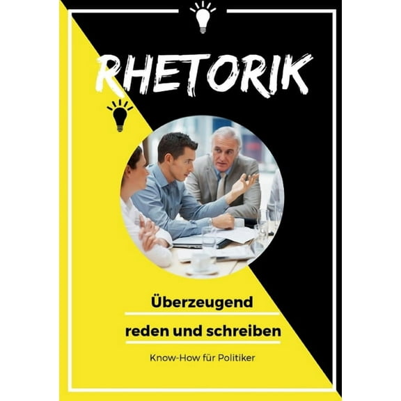Rhetorik: Know-how für Politiker, (Paperback)