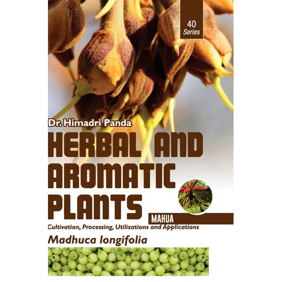 HERBAL AND AROMATIC PLANTS - 40. Madhuca longifolia (Mahua), (Hardcover)