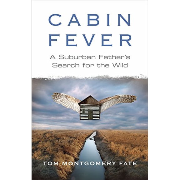 Pre-Owned Cabin Fever: A Suburban Father's Search for the Wild (Hardcover) 0807000965 9780807000960