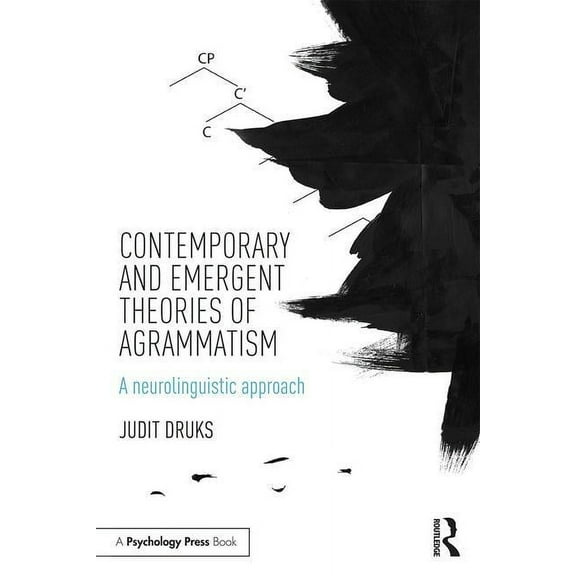 Contemporary and Emergent Theories of Agrammatism: A neurolinguistic approach, (Paperback)