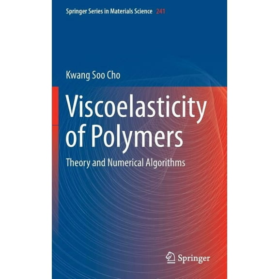 Springer Materials Science Viscoelasticity of Polymers: Theory and Numerical Algorithms, Book 241, (Hardcover)