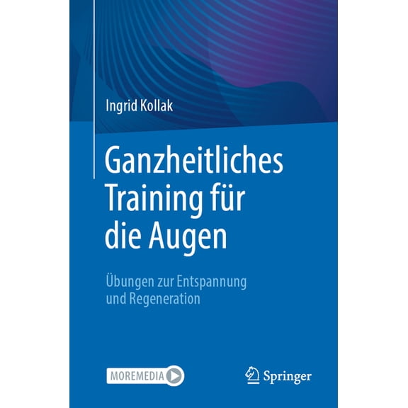 Ganzheitliches Training Für Die Augen: Ãbungen Zur Entspannung Und Regeneration, (Paperback)