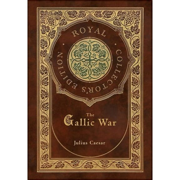 The Gallic War (Royal Collector's Edition) (Case Laminate Hardcover with Jacket), (Hardcover)