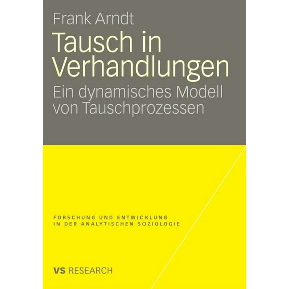 Forschung Und Entwicklung in Der Analyti Tausch in Verhandlungen: Ein Dynamisches Modell Von Tauschprozessen, (Paperback)