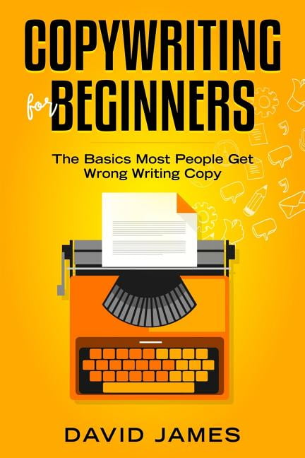 Copywriting for Beginners: The Basics Most People Get Wrong Writing Copy (Paperback) Copywriting for Beginners: The Basics Most People Get Wrong Writing Copy (Paperback)