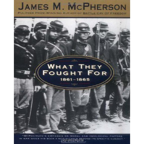 What They Fought for 1861-1865 By McPherson, James M.