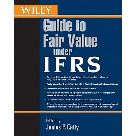 Wiley Guide to Fair Value Under Ifrs : International Financial Reporting