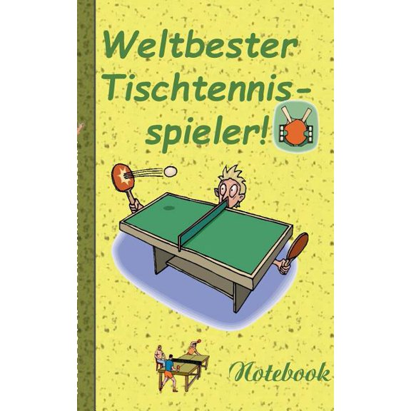 Weltbester Tischtennisspieler - Notizbuch: Motiv Notizbuch, Notebook, Einschreibbuch, Tagebuch, Kritzelbuch im praktisch, (Paperback)