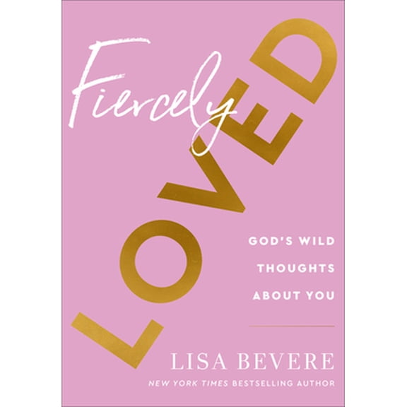Pre-Owned Fiercely Loved: God's Wild Thoughts about You (Hardcover) 0800741706 9780800741709