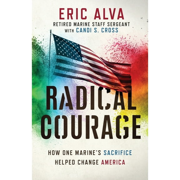 Radical Courage: How One Marine's Sacrifice Helped Change America, (Paperback)