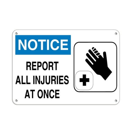 Traffic Signs - Notice - Report All Injuries At Once Style 1 Safety Slogans 10 x 7 Aluminum Sign Street Weather Approved Sign 0.04