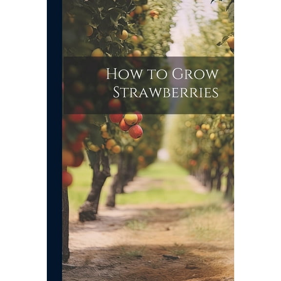 How to Grow Strawberries (Paperback)