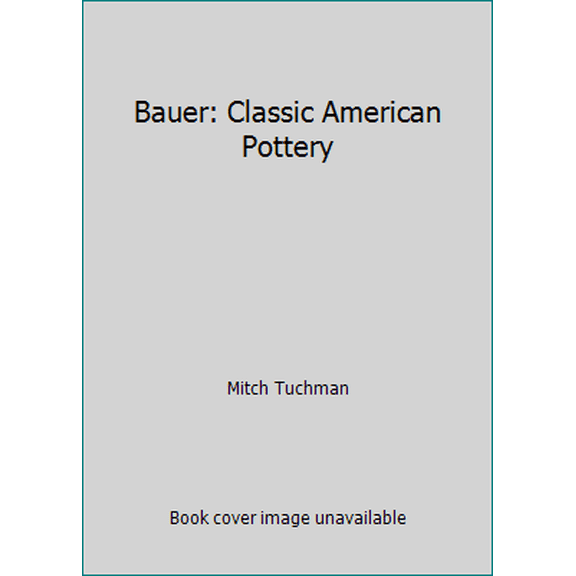 Pre-Owned Bauer: Classic American Pottery (Hardcover) 0811809013 9780811809016