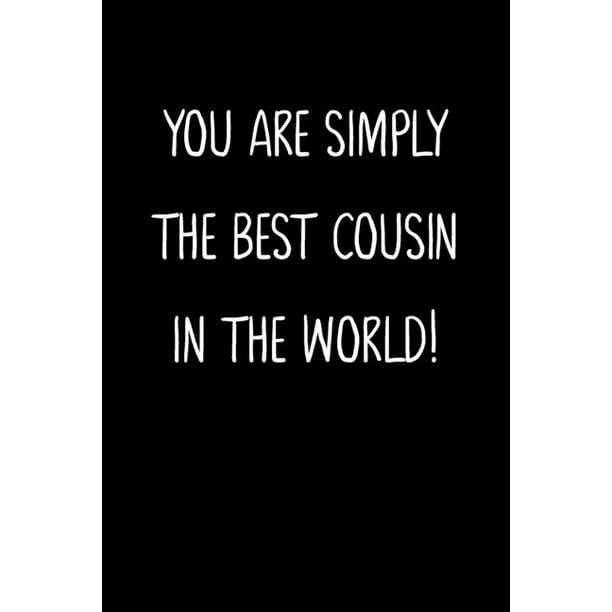 You Are Simply The Best Cousin In The World! A Simple, Beautiful And