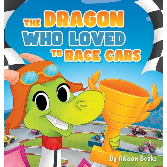 The Dragon Who Loved To Race Cars, (Hardcover)