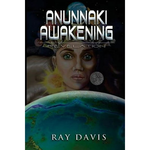 Anunnaki Awakening: Revelation (Paperback) by Ray a Davis