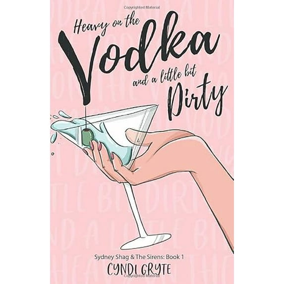 Pre-Owned Sydney Shag & THE SIRENS: Heavy on the Vodka and a Little Bit Dirty (A Novel) (Paperback) 1733652000 9781733652001