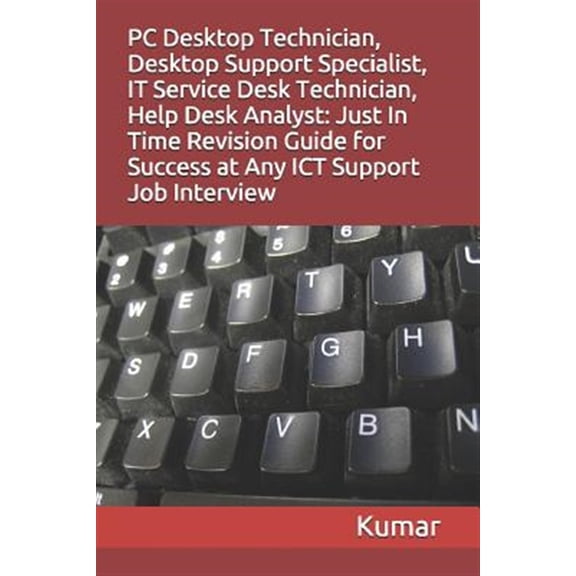 Pre-Owned PC Desktop Technician, Desktop Support Specialist, It Service Desk Technician, Help Desk Analyst: Just In Time Revision Guide for Success at Any ICT Support Job Interview (Paperback)