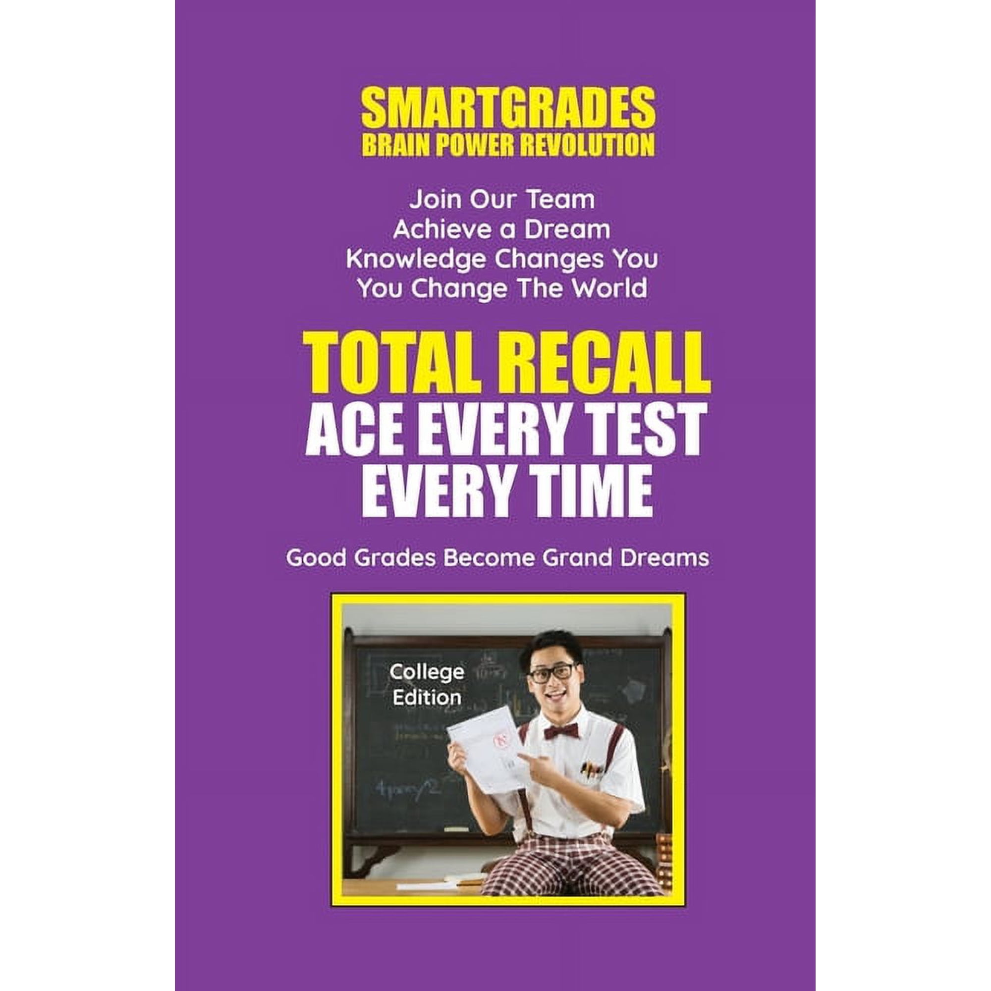 Total Recall Ace Every Test Every Time (College Edition) Study Skills SMARTGRADES BRAIN POWER REVOLUTION: In 24 Hours, A, (Hardcover)