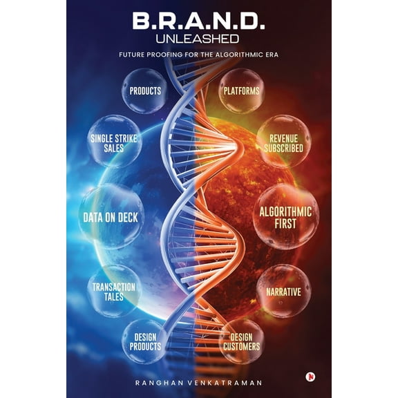 B.R.A.N.D. Unleashed: Future Proofing for the Algorithmic Era, (Paperback)