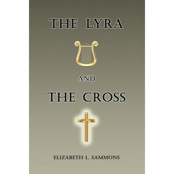 The Lyra and the Cross (Paperback) by Elizabeth L Sammons