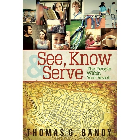 See, Know & Serve the People Within Your Reach, (Paperback)