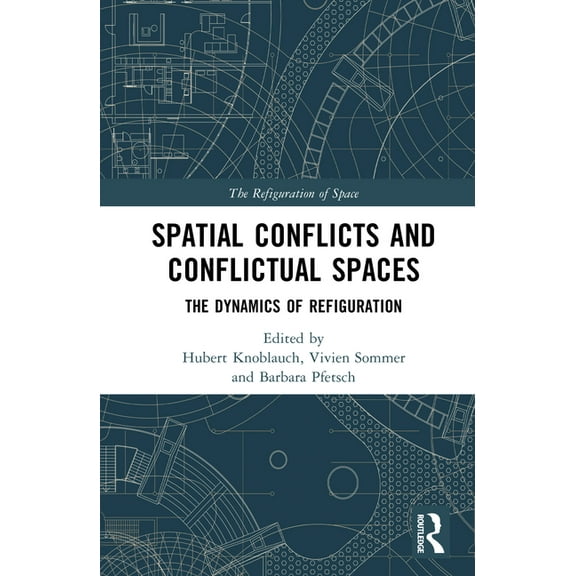 Refiguration of Space Spatial Conflicts and Conflictual Spaces: The Dynamics of Refiguration, (Hardcover)