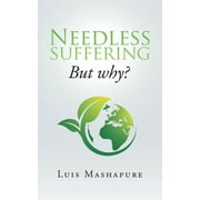 Needless Suffering : But Why? (Paperback)