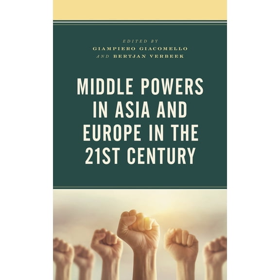 Foreign Policies of the Middle Powers Middle Powers in Asia and Europe in the 21st Century, (Paperback)