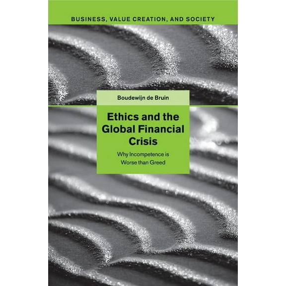 Business, Value Creation, and Society Ethics and the Global Financial Crisis, (Paperback)