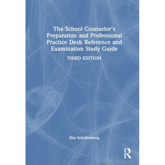 The School Counselor's Preparation and Professional Practice Desk Reference and Examination Study Guide, (Hardcover)