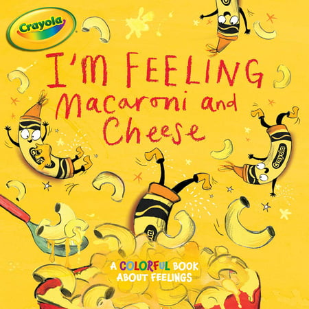 I'm Feeling Macaroni and Cheese : A Colorful Book about