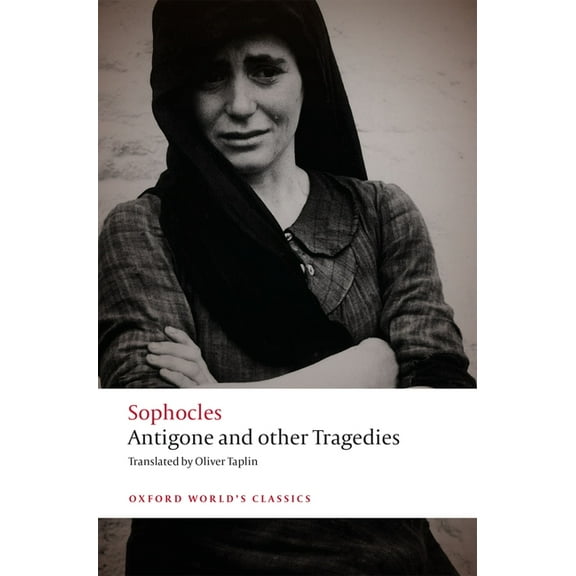 Oxford World's Classics Antigone and Other Tragedies: Antigone, Deianeira, Electra, (Paperback)