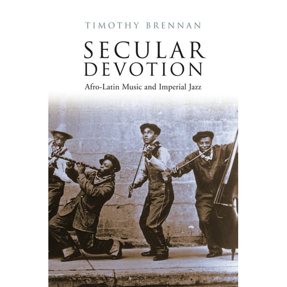 Secular Devotion : Afro-latin Music and Imperial Jazz (Paperback)