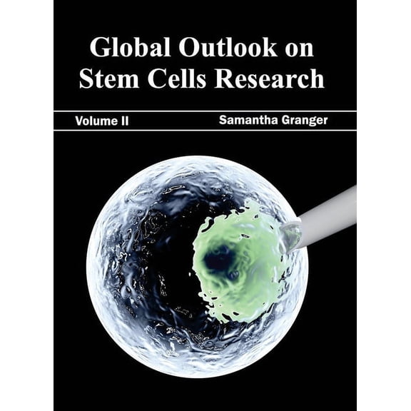 Global Outlook on Stem Cells Research: Volume II, (Hardcover)