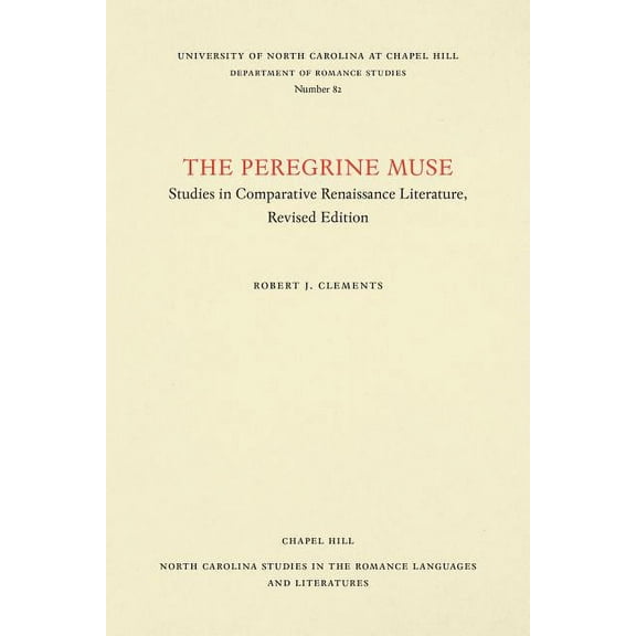 North Carolina Studies in the Romance La The Peregrine Muse: Studies in Comparative Renaissance Literature, Book 82, (Paperback)