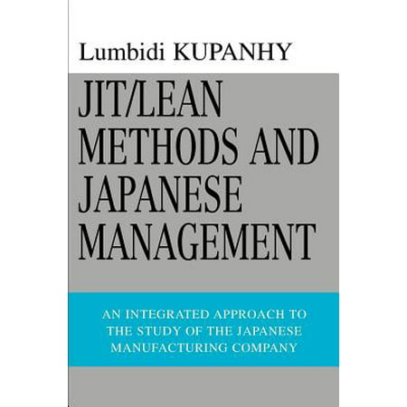 Jit/Lean Methods and Japanese Management : An Integrated Approach to the Study of the Japanese Manufacturing (Best Lean Manufacturing Companies)