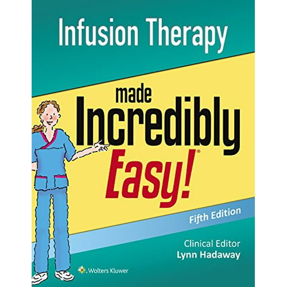Infusion Therapy Made Incredibly Easy (Incredibly Easy! Series®)