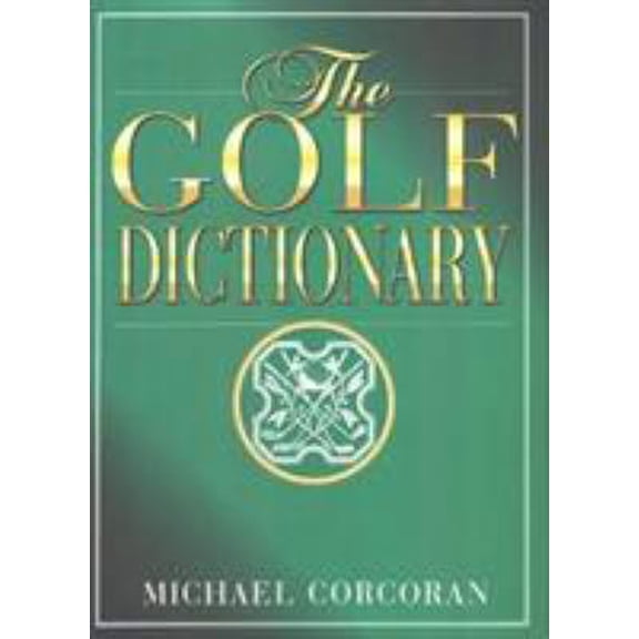 Pre-Owned The Golf Dictionary: A Guide to the Language and Lingo of the Game (Hardcover) 0878339515 9780878339518