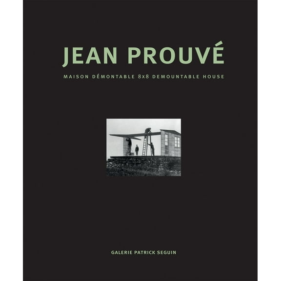 Jean Prouvé Maison Démontable 8x8 Demountable House, (Hardcover)