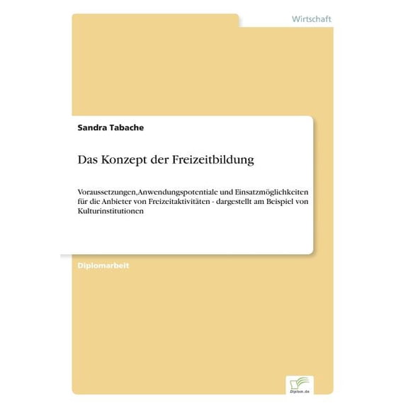 Das Konzept der Freizeitbildung: Voraussetzungen, Anwendungspotentiale und EinsatzmÃ¶glichkeiten fÃ¼r die Anbieter von Fre, (Paperback)