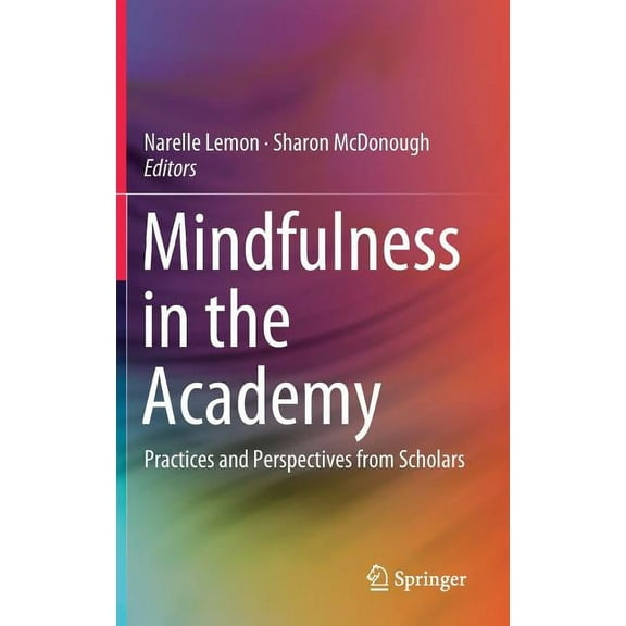 Mindfulness in the Academy: Practices and Perspectives from Scholars, (Hardcover)