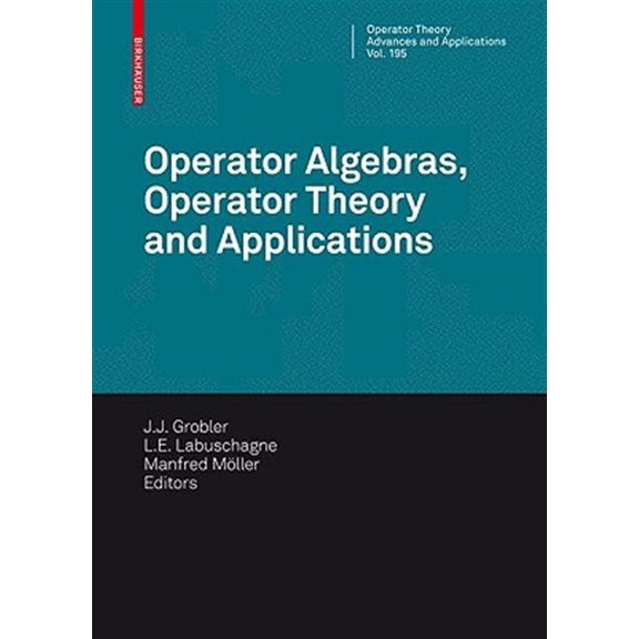 Pre-Owned Operator Theory: Advances and Applicatio Operator Algebras, Operator Theory and Applications: 18th International Workshop on Operator Theory and Applications, Po, Book 195, (Hardcover)