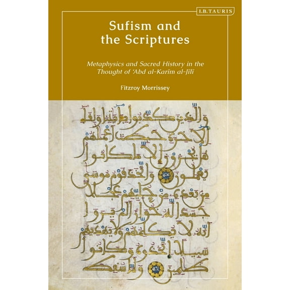 Sufism and the Scriptures: Metaphysics and Sacred History in the Thought of 'Abd Al-Karim Al-Jili, (Paperback)