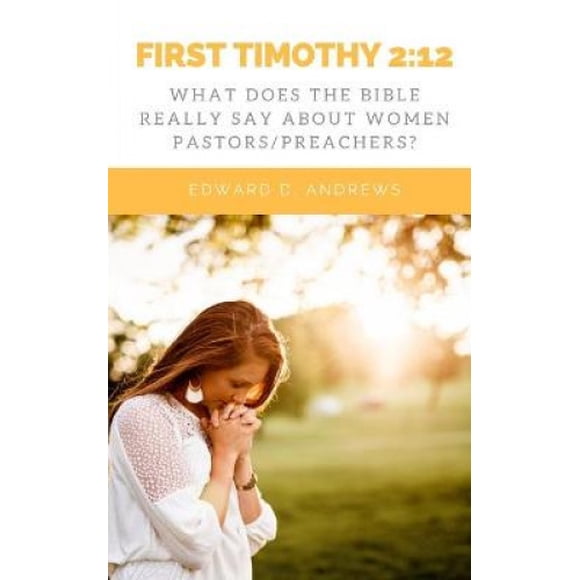 First Timothy 2: 12: Que Dit Vraiment la Bible sur les Femmes Pasteurs/prédicatrices?