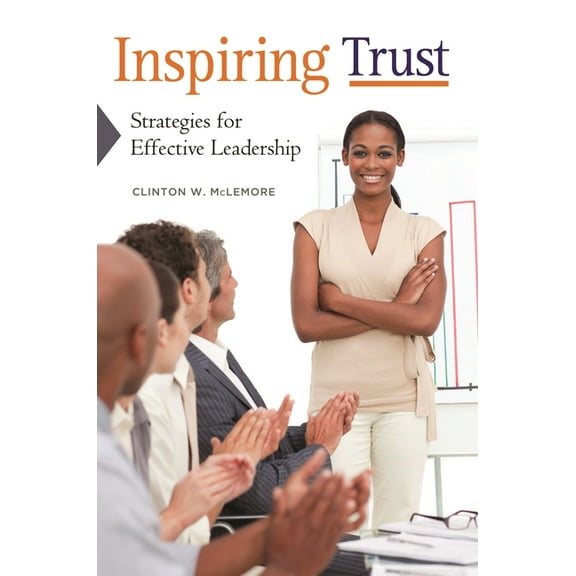 Inspiring Trust: Strategies for Effective Leadership, (Hardcover)