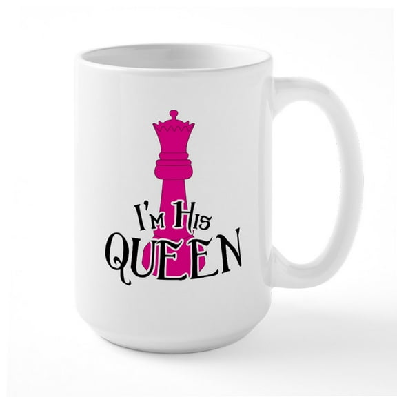 CafePress - I'm His Queen - 15 oz Ceramic Large White Novelty Mug