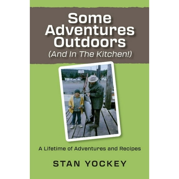 Some Adventures Outdoors (and in the Kitchen!), (Paperback)