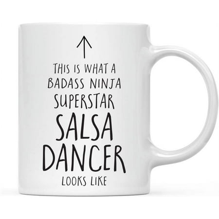 

Andaz Press Funny 11oz. Ceramic Coffee Tea Mug Gift This is What a Badass Ninja Superstar Salsa Dancer Looks Like 1-Pack Birthday Christmas Gift Ideas