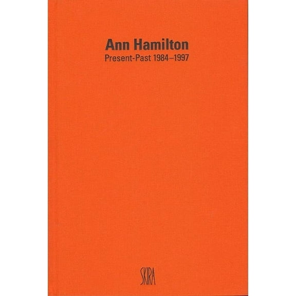 Ann Hamilton: Present-Past 1984-1997, (Hardcover)